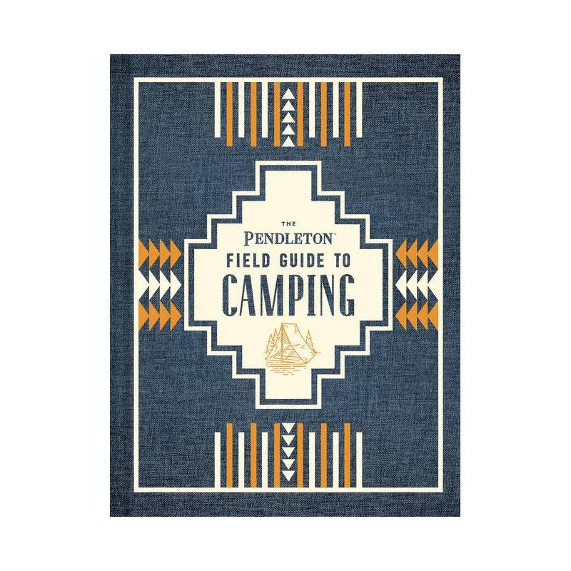 The Pendleton Field Guide to Camping - (Hardcover), 1 of 2