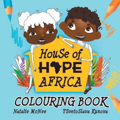 House of Hope Africa Colouring Book - by  Natalie McNee (Paperback)