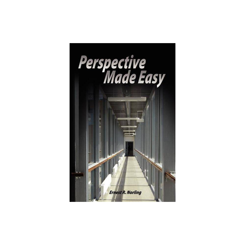 Perspective Made Easy - by Ernest R Norling (Paperback)