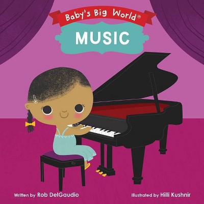 Music - (Baby's Big World) by  Rob Delgaudio (Board Book)