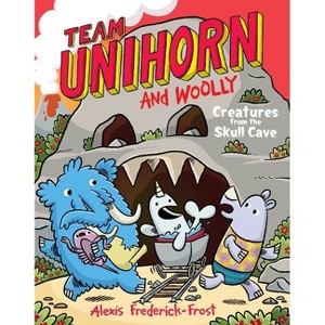 Team Unihorn and Woolly #4: Creatures from the Skull Cave - by Alexis Frederick-Frost - 1 of 1