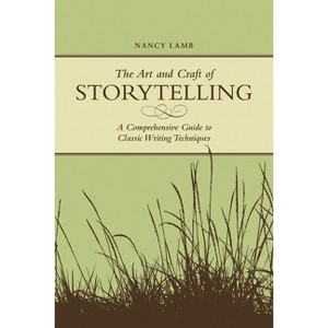 The Art And Craft Of Storytelling - by  Nancy Lamb (Paperback) - 1 of 1