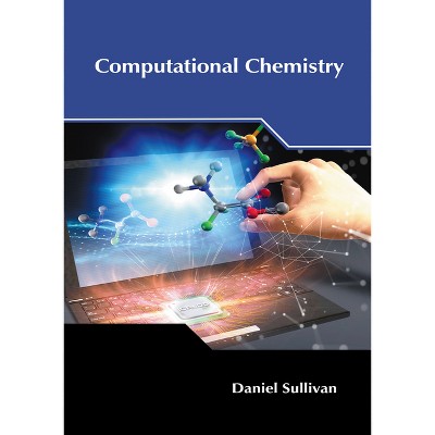 Computational Chemistry - by  Daniel Sullivan (Hardcover)