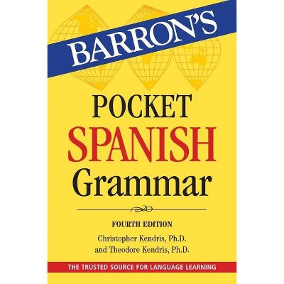 Pocket Spanish Grammar - (Barron's Grammar) 4 Edition by Christopher Kendris & Theodore Kendris (Paperback)