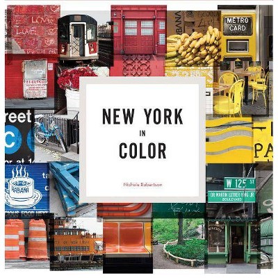 New York in Color - by  Nichole Robertson (Hardcover)