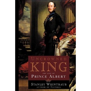 Uncrowned King - by  Stanley Weintraub (Paperback) - 1 of 1