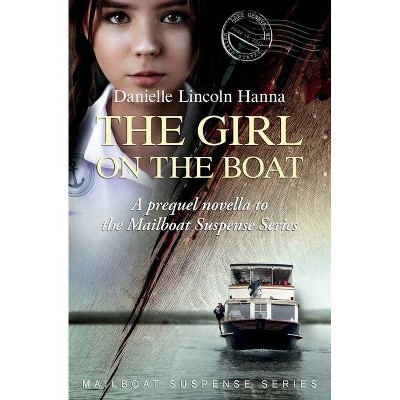 The Girl on the Boat - (Mailboat Suspense) by  Danielle Lincoln Hanna (Paperback)