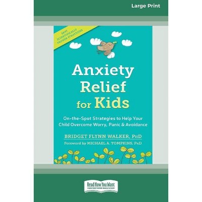 Anxiety Relief for Kids - by  Bridget Flynn Walker (Paperback)