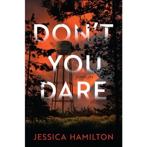 Don't You Dare - by  Jessica Hamilton (Hardcover) - 1 of 1