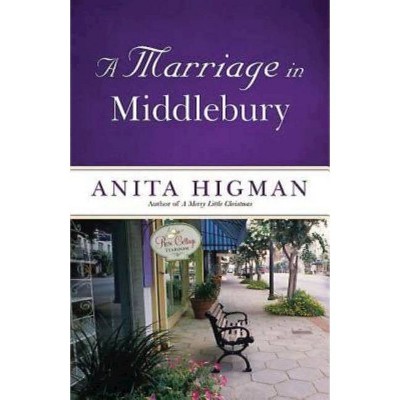 A Marriage in Middlebury - by  Anita Higman (Paperback)