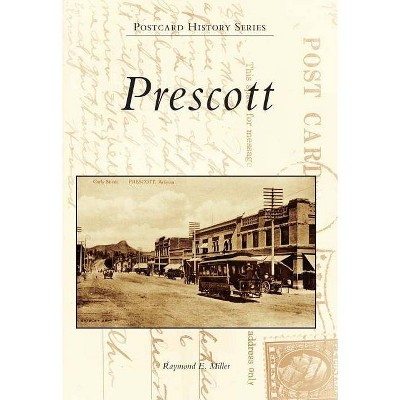 Prescott - (Postcard History) by  Raymond E Miller (Paperback)