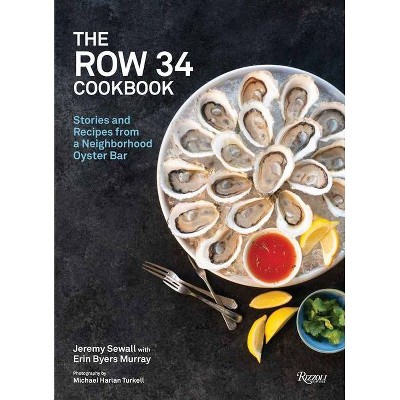 The Row 34 Cookbook - by  Jeremy Sewall & Erin Byers Murray (Hardcover)