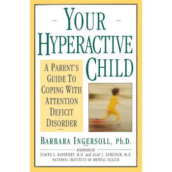Your Hyperactive Child - by  Barbara Ingersoll (Paperback)