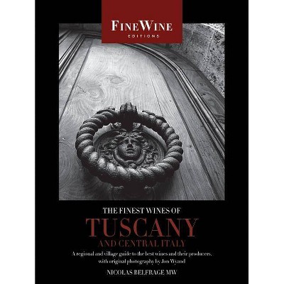 The Finest Wines of Tuscany and Central Italy - (World's Finest Wines) by  Nicholas Belfrage (Paperback)