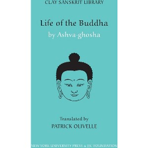 Life of the Buddha - (Clay Sanskrit Library) by  Ashvaghosa (Hardcover) - 1 of 1
