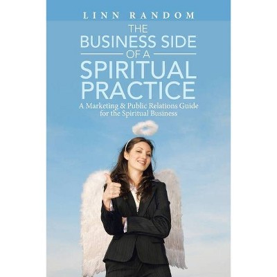 The Business Side of a Spiritual Practice - by  Linn Random (Paperback)