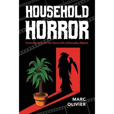 Household Horror - (Year's Work: Studies in Fan Culture and Cultural Theory) by  Marc Olivier (Paperback)