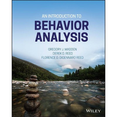 An Introduction to Behavior Analysis - by  Gregory J Madden & Derek D Reed & Florence D Digennaro Reed (Hardcover)