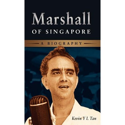 Marshall of Singapore - by  Kevin Tan (Hardcover)
