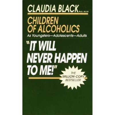 It Will Never Happen to Me! - by  Claudia Black (Paperback)