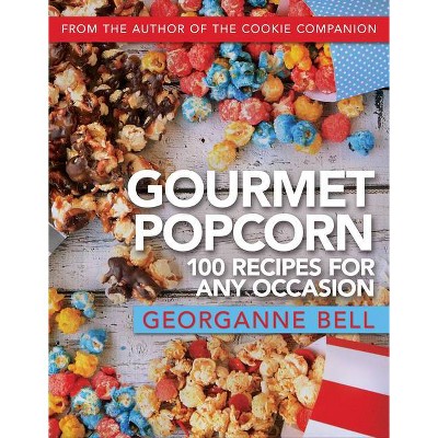 Gourmet Popcorn - by  Georganne Bell (Paperback)