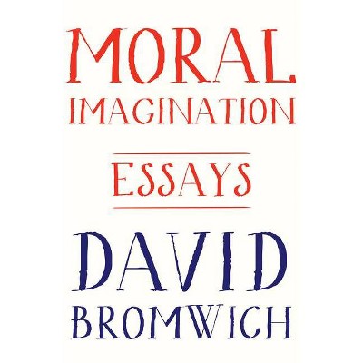 Moral Imagination - by  David Bromwich (Hardcover)