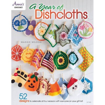 A Year of Dishcloths - by  Maggie Weldon (Paperback)