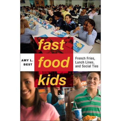 Fast-Food Kids - (Critical Perspectives on Youth) by  Amy L Best (Paperback)