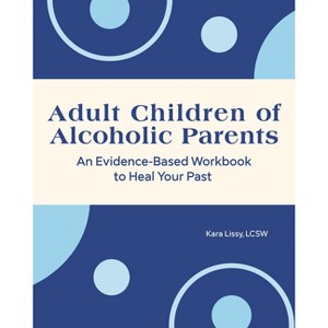 Adult Children of Alcoholic Parents - by  Kara Lissy (Paperback) - 1 of 1