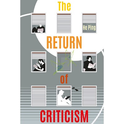 The Return of Criticism - by  Ping He (Hardcover)