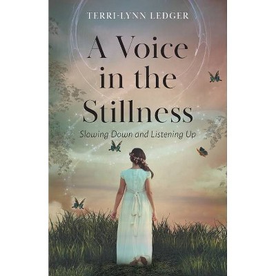 A Voice in the Stillness - by  Terri-Lynn Ledger (Paperback)