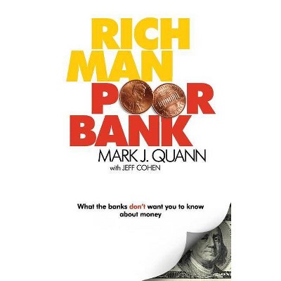 Rich Man Poor Bank - by  Mark J Quann (Paperback)