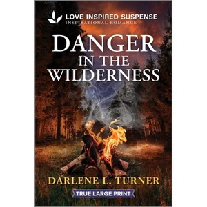Danger in the Wilderness - (National Park Protectors) Large Print by  Darlene L Turner (Paperback) - 1 of 1