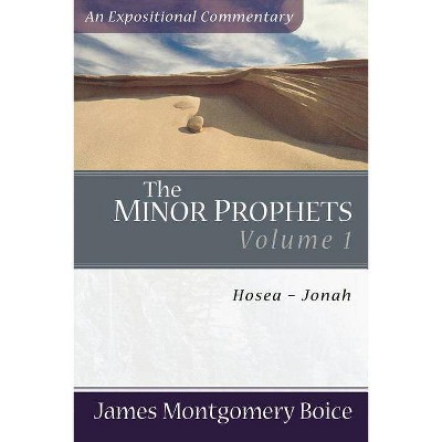 The Minor Prophets - (Expositional Commentary) by  James Montgomery Boice (Paperback)