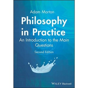 Philosophy in Practice - 2nd Edition,Annotated by  Adam Morton (Paperback) - 1 of 1