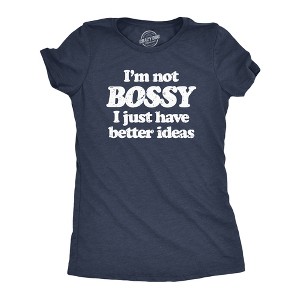 Womens Im Not Bossy I Just Have Better Ideas T Shirt Funny Big Ego Boss Joke Tee For Ladies - Crazy Dog Women's T Shirt - 1 of 4