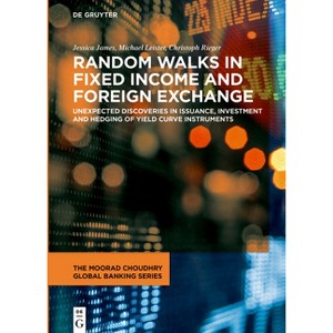 Random Walks in Fixed Income and Foreign Exchange - (Moorad Choudhry Global Banking) by  Jessica James & Michael Leister & Christoph Rieger - 1 of 1