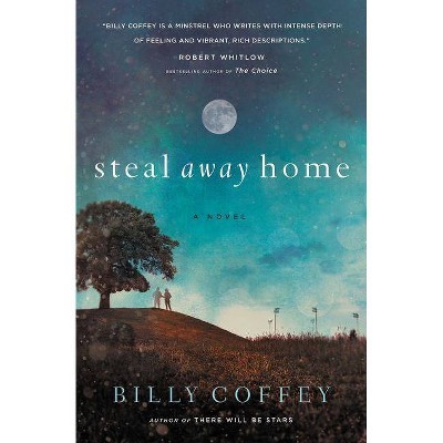 Steal Away Home - by  Billy Coffey (Paperback)