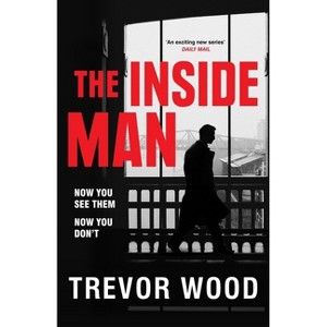 The Inside Man - by  Trevor Wood (Paperback) - 1 of 1