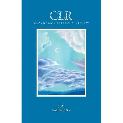 Clackamas Literary Review XXV - by  Matthew Warren (Paperback)