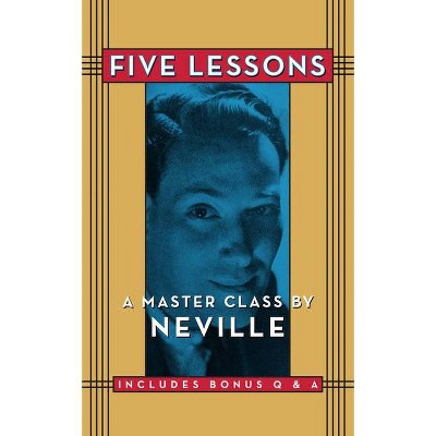 Five Lessons - by  Neville Goddard (Paperback)