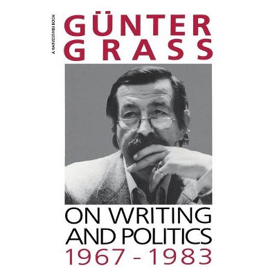  On Writing and Politics, 1967-1983 - by  Günter Grass (Paperback) 