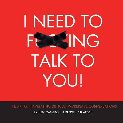 I Need to F***ing Talk To You - by  Ken Cameron & Russell Stratton (Paperback)