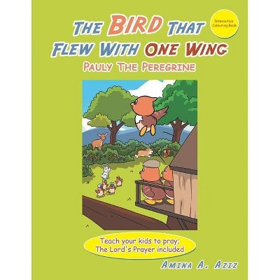 The Bird That Flew with One Wing - by  Amina A Aziz (Paperback)