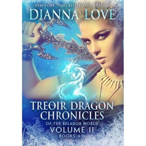 Treoir Dragon Chronicles of the Belador(TM) World - (Treoir Dragon Chronicles of the Belador(tm) World Box Sets and Volumes) by  Dianna Love - 1 of 1