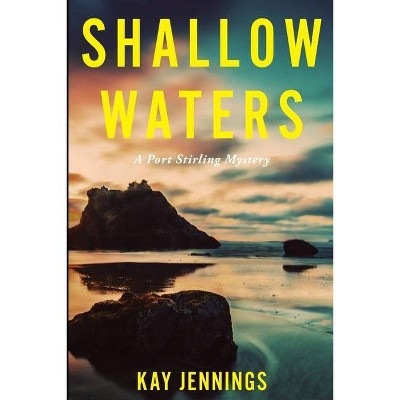 Shallow Waters - (A Port Stirling Mystery) by  Kay Jennings (Paperback)