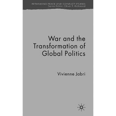 War and the Transformation of Global Politics - (Rethinking Peace and Conflict Studies) Annotated by  V Jabri (Hardcover)