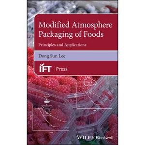 Modified Atmosphere Packaging of Foods - (Institute of Food Technologists) by  Dong Sun Lee (Hardcover) - 1 of 1