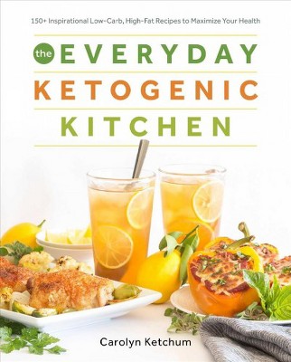 The Everyday Ketogenic Kitchen - by  Carolyn Ketchum (Paperback)