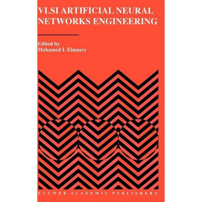 VLSI Artificial Neural Networks Engineering - by  Mohamed I Elmasry (Hardcover)